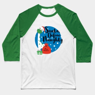 Santa, Define Naughty Baseball T-Shirt